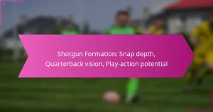 Shotgun Formation: Snap depth, Quarterback vision, Play-action potential