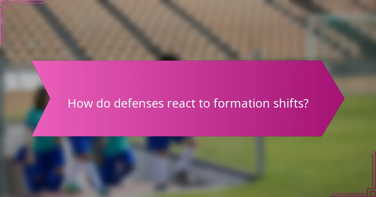 How do defenses react to formation shifts?