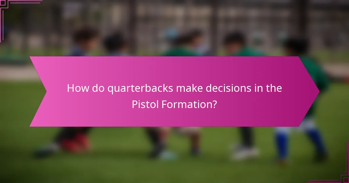 How do quarterbacks make decisions in the Pistol Formation?