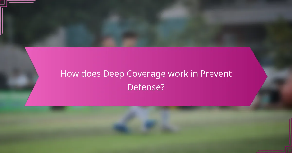 How does Deep Coverage work in Prevent Defense?
