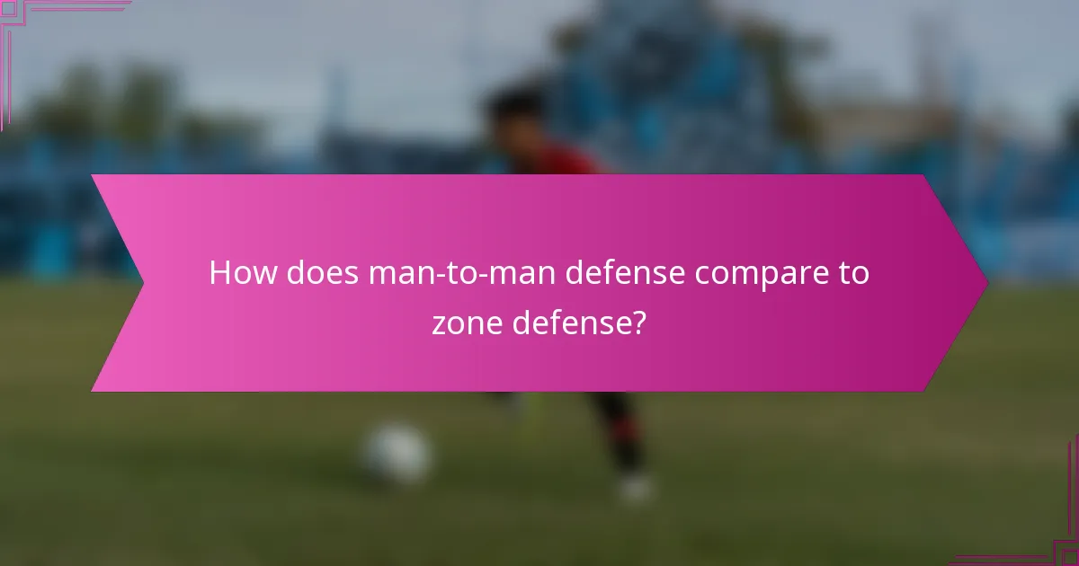 How does man-to-man defense compare to zone defense?