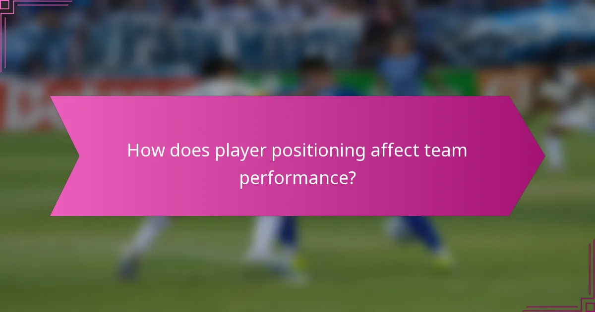 How does player positioning affect team performance?