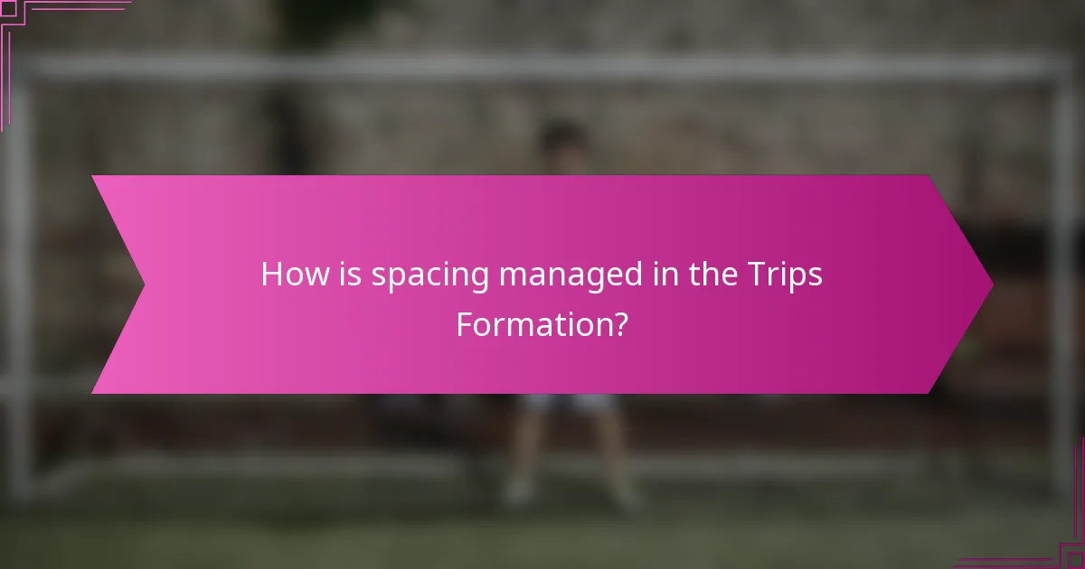 How is spacing managed in the Trips Formation?
