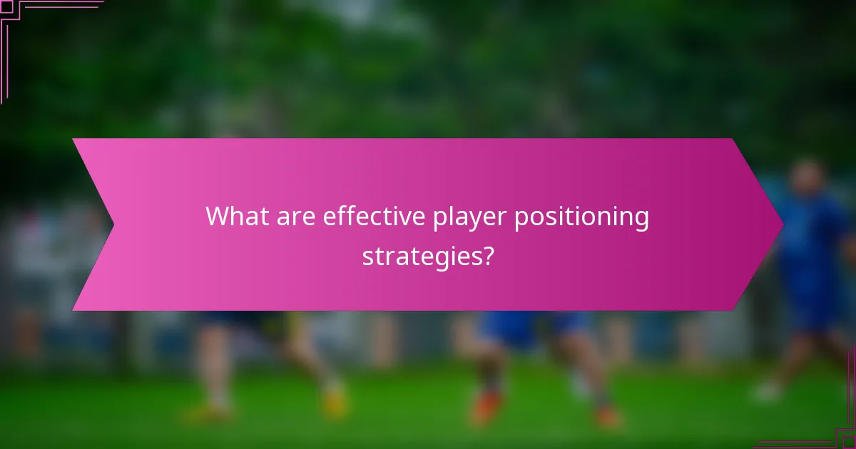 What are effective player positioning strategies?