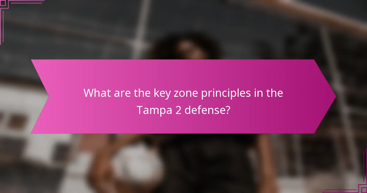 What are the key zone principles in the Tampa 2 defense?