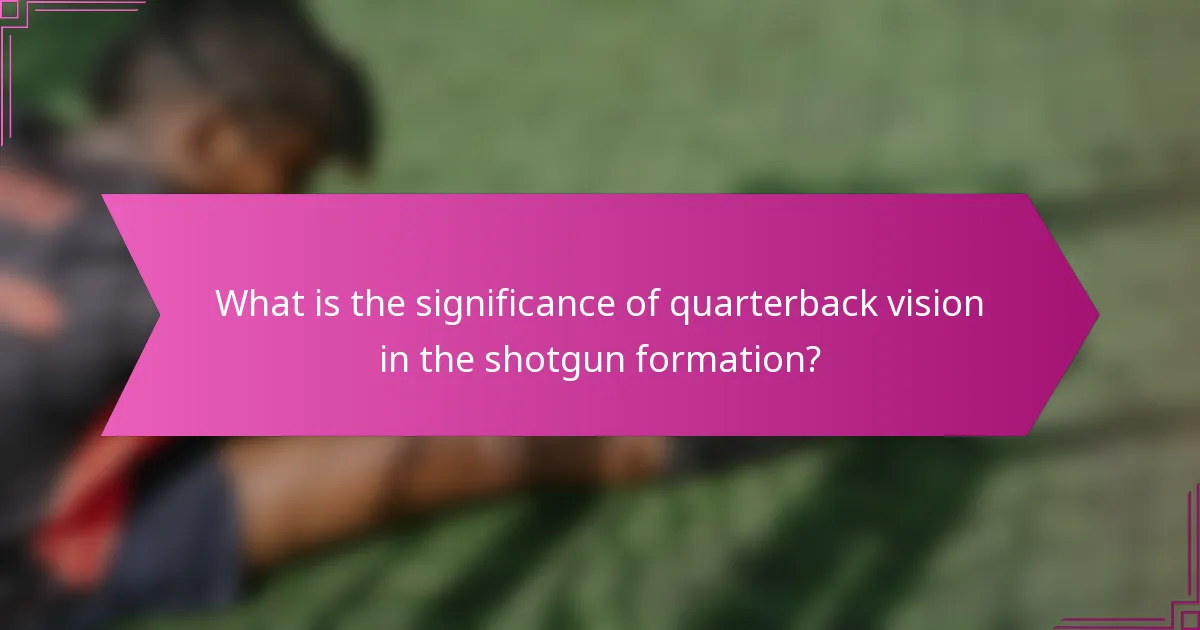 What is the significance of quarterback vision in the shotgun formation?