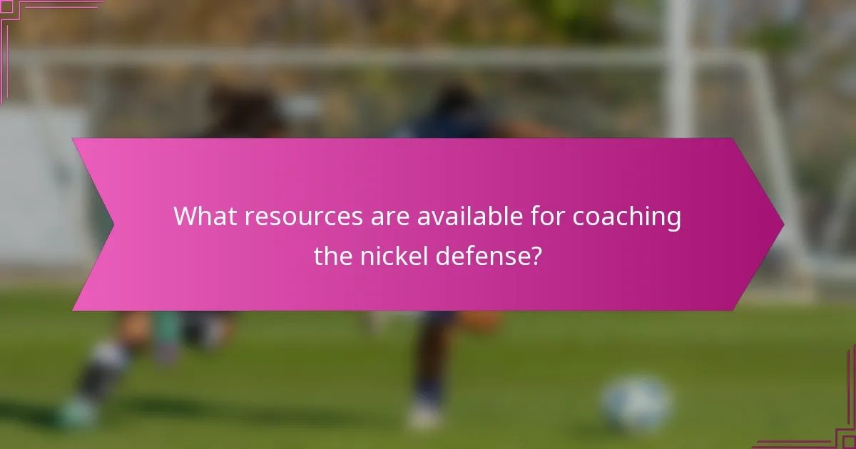 What resources are available for coaching the nickel defense?