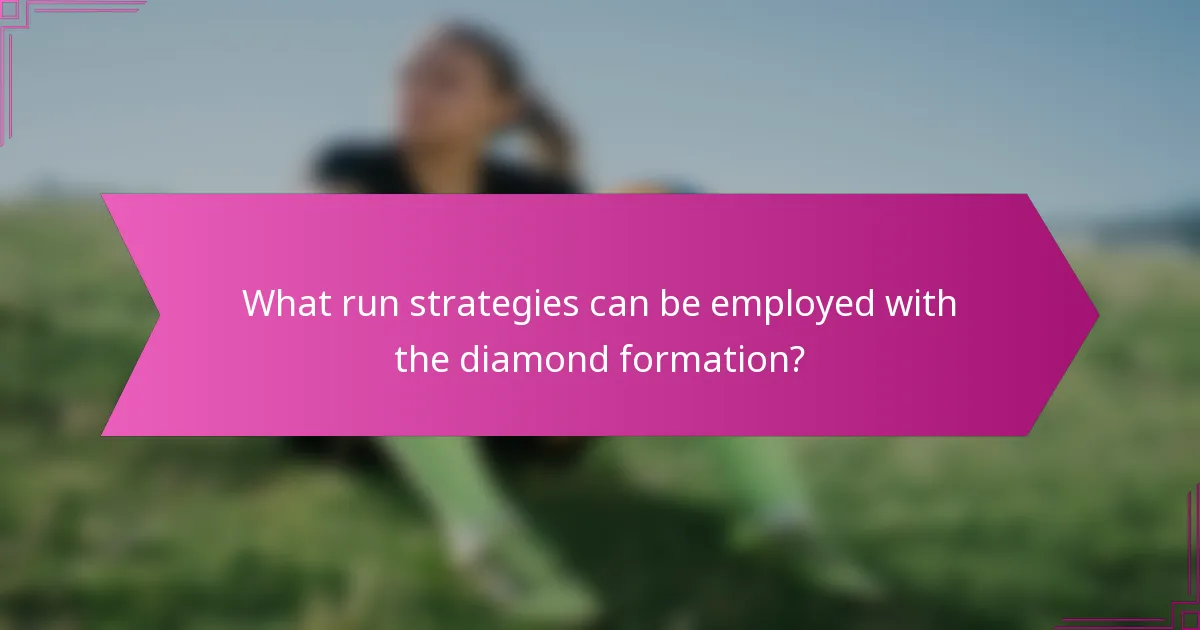What run strategies can be employed with the diamond formation?