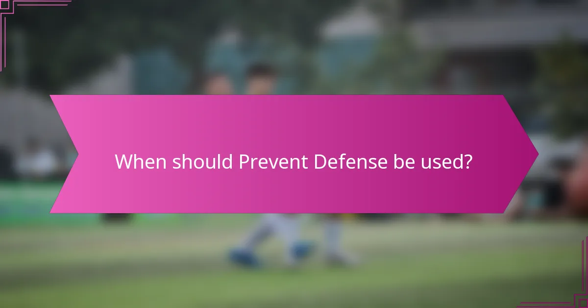 When should Prevent Defense be used?