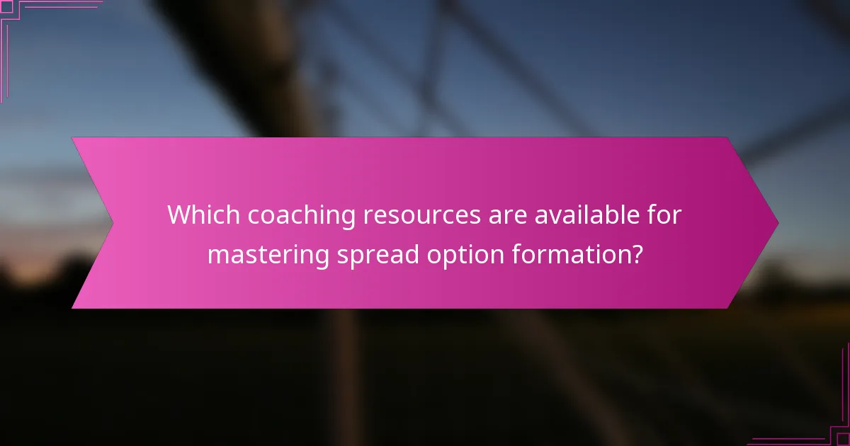 Which coaching resources are available for mastering spread option formation?
