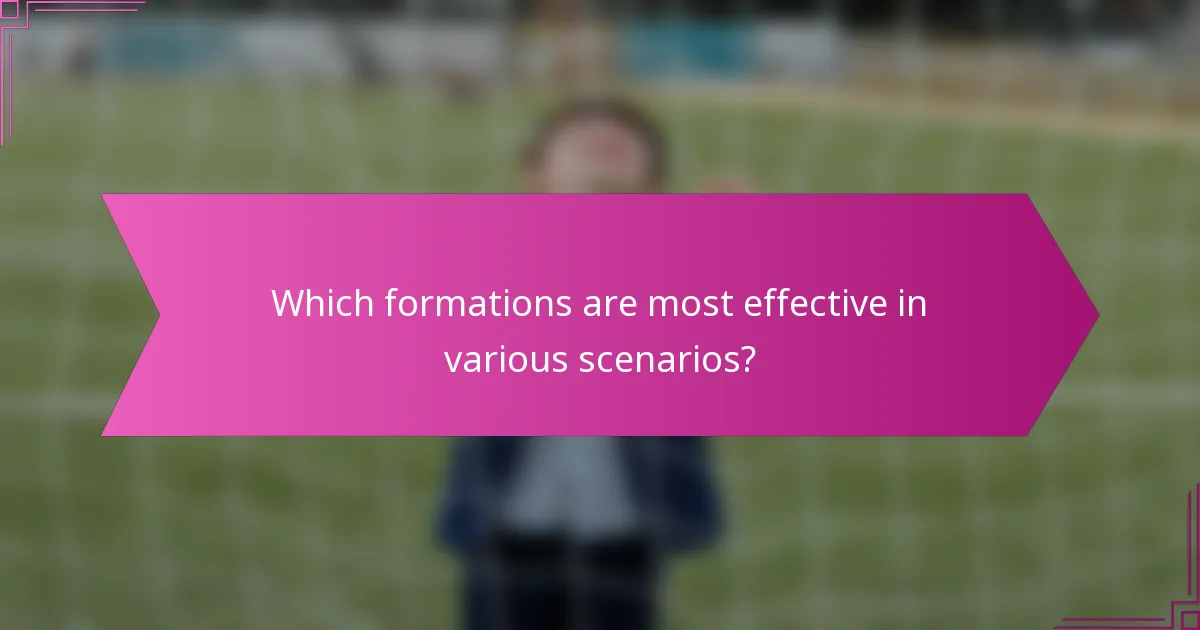 Which formations are most effective in various scenarios?